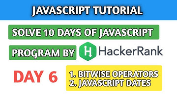 #6 JavaScript Tutorials | Bitwise Operators in JavaScript | JavaScript Dates