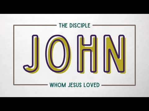 John, The Disciple Whom Jesus Loved