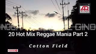 20 Hot Mix Reggae Mania Part 2 - Cotton Field