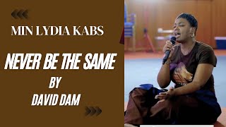 🔥LYDIA KABS MINISTERING NEVER BE THE SAME BY MIN DAVID DAM | #worship #lydiakabs #Offload