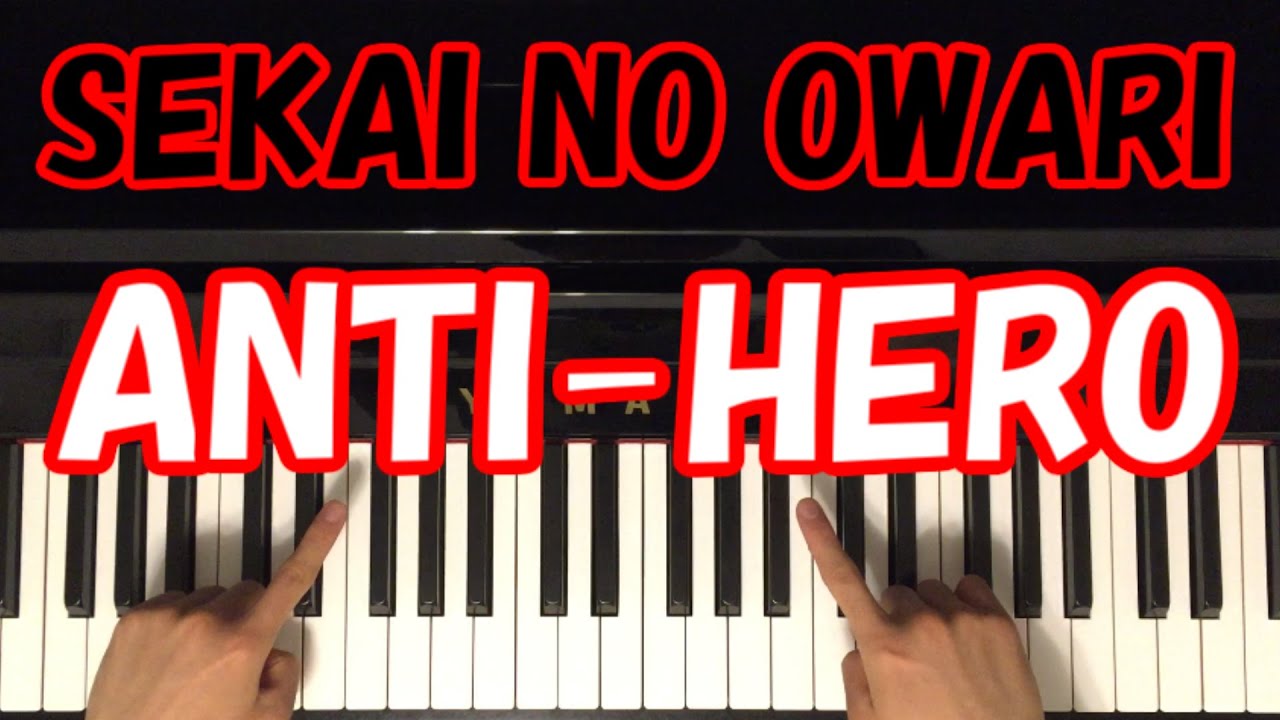 Anti Hero Sekai No Owari 初心者 ピアノ講座 Piano Tutorial 進撃の巨人 アンタイヒーロー Youtube