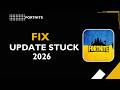 HOW TO FIX FORTNITE UPDATE STUCK 2026