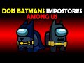 COLOQUEI 2 BATMANS virarem IMPOSTORES AO MESMO TEMPO no AMONG US MODS