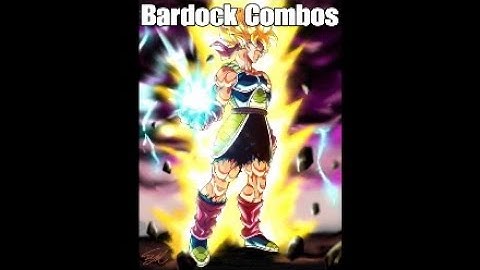 Bardock BnB/Advanced Combos