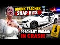 “Drunk Teacher LOSES IT After Crashing Into Pregnant Woman”