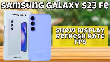 How to Show Display Refresh Rate FPS Samsung Galaxy S23 FE