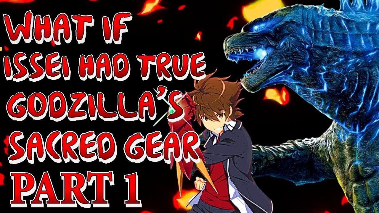 What if Issei had True Godzilla's Sacred Gear | Part 1 | HSDXD x Godzilla