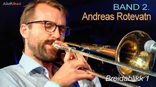 BAND 2.  ANDREAS ROTEVATN breidablikk1. | NATTJAZZ