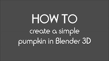 Tutorial HOW TO create a simple pumpkin in Blender 3D