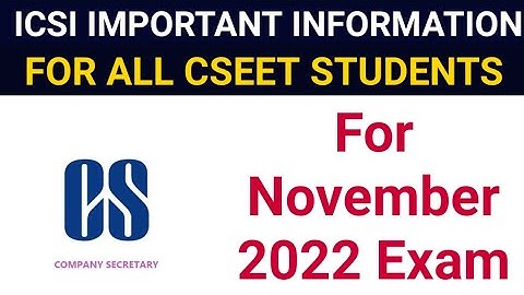 ICSI IMPORTANT INFORMATION FOR ALL CSEET STUDENTS FOR NOVEMBER 2022 EXAM