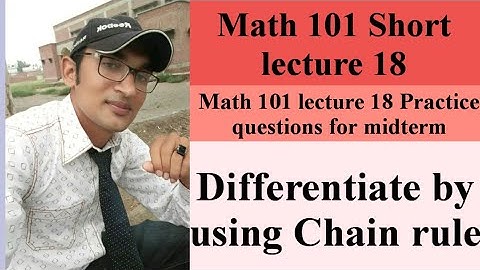 Mth 101 short lecture 18// math 101 lecture no 18 the chain rule// differentiate by chain rule