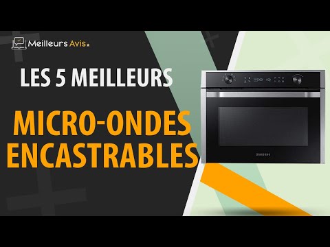 ⭐️ MEILLEUR MICRO-ONDE ENCASTRABLE - Avis &amp; Guide d'achat (Comparatif 2022)