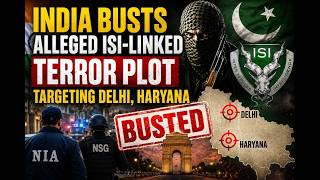 INDIA BUSTS ALLEGED ISI- LINKED TERROR PLOT TARGETING DELHI, HARYANA BUSTED| IDNews