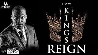 HOW KINGS REIGN WITH APOSTLE JOSHUA SELMAN II23II10II2022