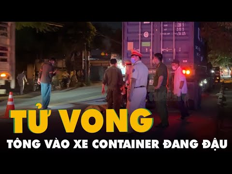 Video Xe container đậu không cảnh báo, một người đi xe máy... - youtube