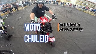 Borrachão no grau com Gopro na cabeça - Moto chuleio 2018