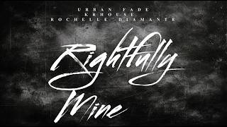 Urban Fade, KrHouse - Rightfully Mine (feat Rochelle Diamante) I (Official Lyric Video)