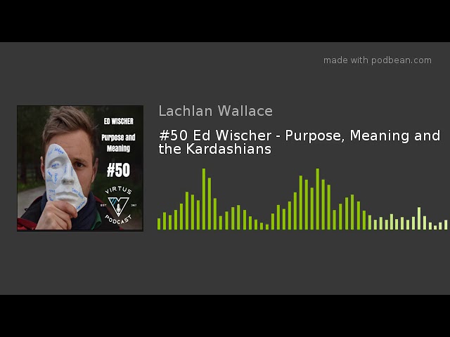 S1E50 · Ed Wischer: Purpose, Meaning and the Kardashians episode artwork