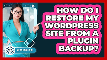 How Do I Restore My WordPress Site From A Plugin Backup?