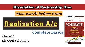 Dissolution of Partnership firm|Complete basics|Realisation A/C| Bank A/c|Class-12|Dk Goel Solution