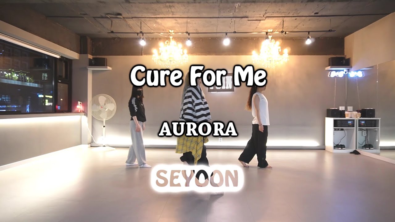AURORA-Cure For Me JAZZDANCE/Choreography SEYOON 창동댄스학원