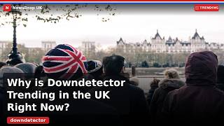 Why is Downdetector trending - UK Trending (September 2026) | NewsDrop UK