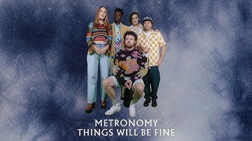 Metronomy - Things will be fine (Official Video)