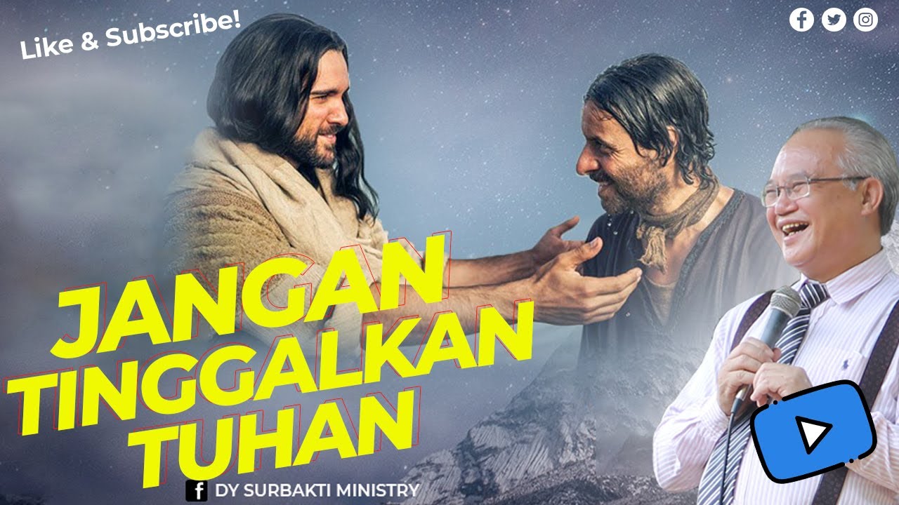 JANGAN TINGGALKAN TUHAN - KOTBAH PDT DY SURBAKTI RENUNGAN PA GPDI/GBKP/HKBP/GBT/GKI/KATOLIK/MALAYSIA