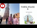 Qutub Minar vlog | કુતુબ મિનાર | Tour vlog 2 | Delhi