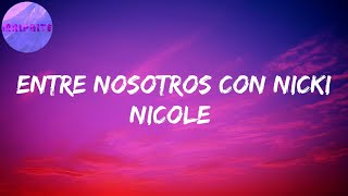 Entre Nosotros[con Nicki Nicole] (Letras) | Entre nosotro' do', oh-oh