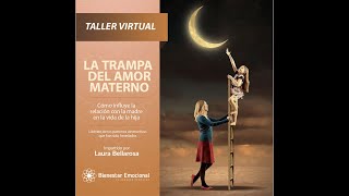 Invitación al Taller &quot;LA TRAMPA DEL AMOR MATERNO&quot; - 25 26 de Mayo 2022