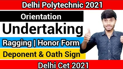 Delhi Polytechnic 2021 : Orientation Undertaking Form| Anti Ragging & Honor Form Etc : Filling Steps