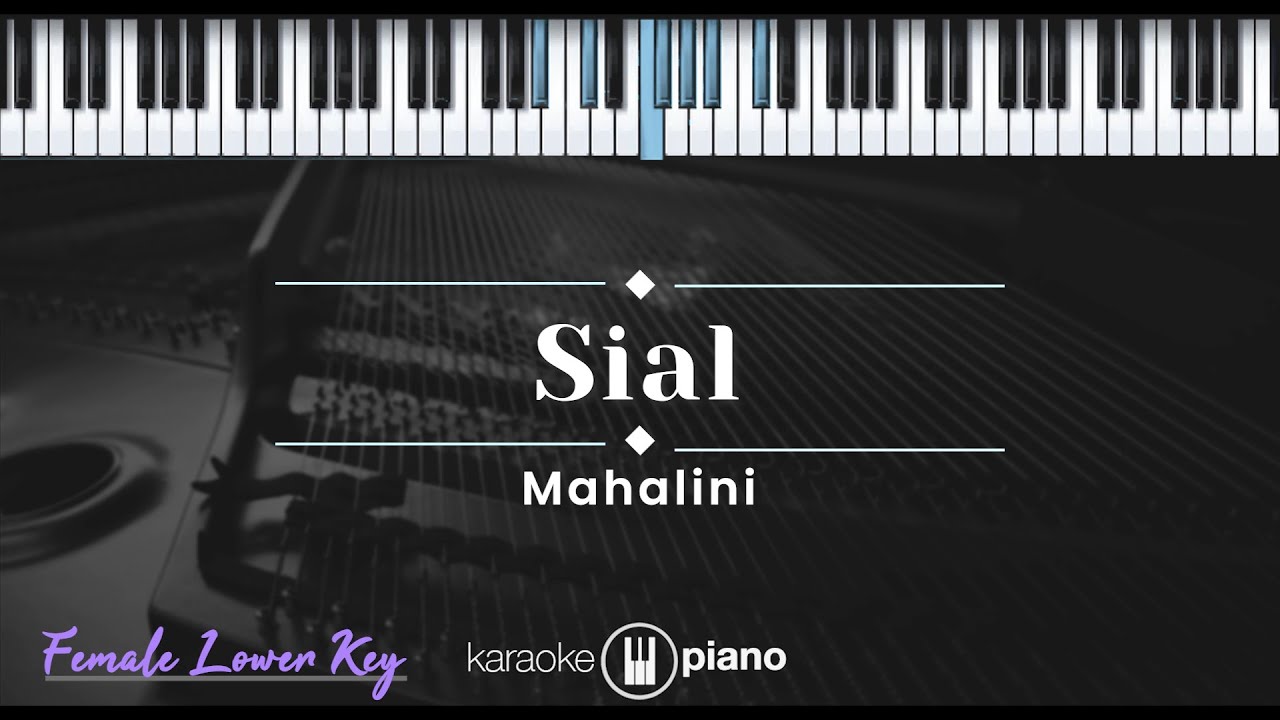 Sial - Mahalini (KARAOKE PIANO - FEMALE LOWER KEY) Sial - Mahalini (KARAOKE PIANO - FEMALE LOWER KEY)