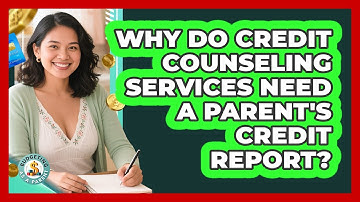 Why Do Credit Counseling Services Need A Parent