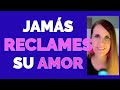 RECLAMAR su AMOR te ALEJA de ÉL