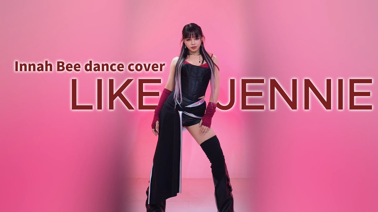 JENNIE - like JENNIE (full dance cover) by INNAH BEE ❤️  