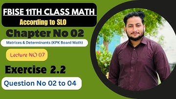 11th Class Math || Ch 2 Matrices & Determinants || Exercise 2.2 Question 2 to 4