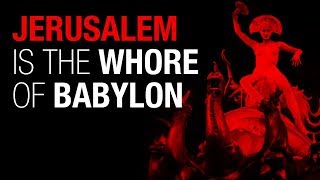 Jerusalem is the great whore of Babylon : Revelation 17 explained with proof