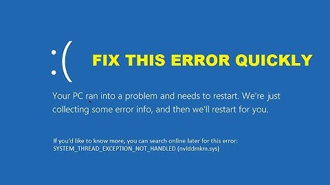 How to fix SYSTEM_THREAD_EXCEPTION_NOT_HANDLED error quickly