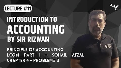 Introduction to Accounting | Lecture #11 | Chapter 4 Problem #3 | Accounting Centre | Sir Rizwan