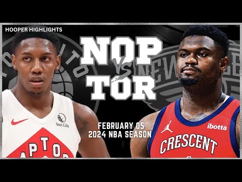 New Orleans Pelicans vs Toronto Raptors Full Game Highlights | Feb 5 | 2024 NBA Season