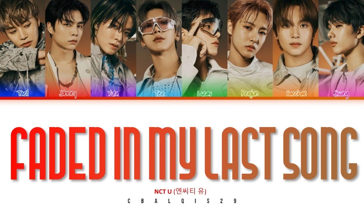 NCT U (엔씨티 유) - 'Faded in my Last Song' (Eng/Rom/Han/가사)