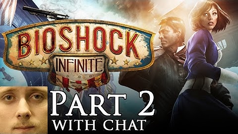 Forsen plays Bioshock Infinite: Part 2 of 2