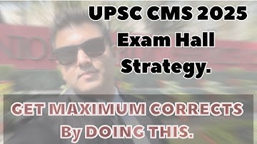 “UPSC CMS 2025 Exam Hall Strategy: Get Maximum Corrects by doing this!”