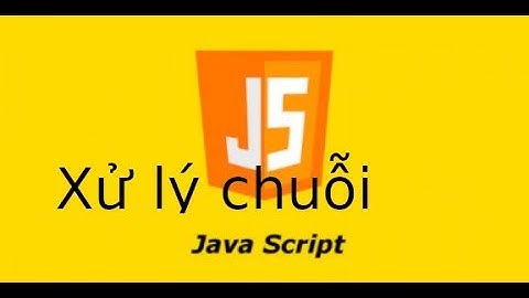 JavaScript - Video7 - Lab2.3 - Xử lý chuỗi trong JavaScript