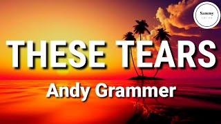 Andy Grammer - These Tears (Lyrics)