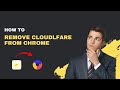 How to Remove Cloudflare from Chrome (1 Min Tutorial)