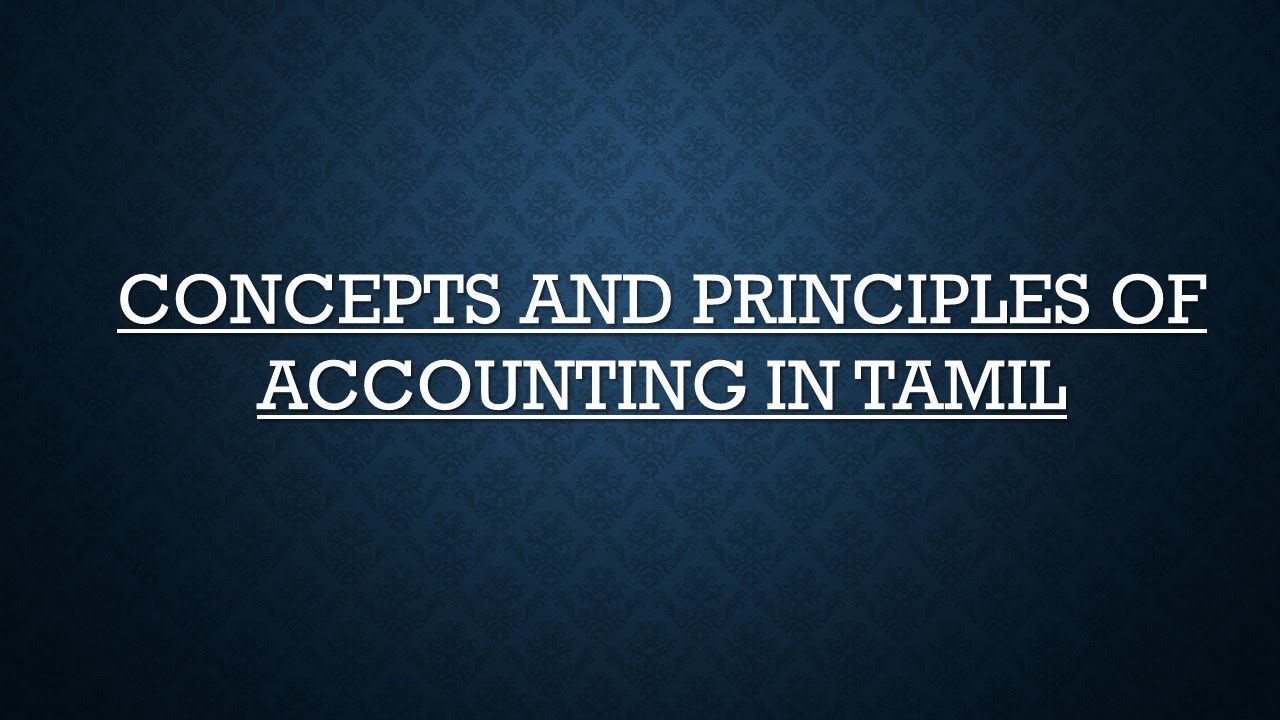 BASIC CONCEPTS AND PRINCIPLES OF ACCOUNTING IN TAMIL YouTube