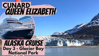 Cunard Queen Elizabeth | Day 3  Glacier Bay National Park | Alaska Cruise