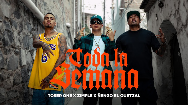 Toser One x Zimple x Ñengo El Quetzal - Toda La Semana